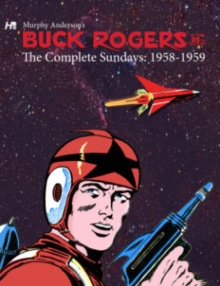 Buck Rogers in the 25th Century: The Complete Murphy Anderson Sundays (1958-1959), Hardback Book Buck Rogers in the 25th Century: The Complete Murphy Anderson Sundays (1958-1959), Hardback Book
