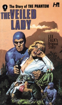 The Phantom: The Complete Avon Novels: Volume #4: The Veiled Lady, Paperback / softback Book The Phantom: The Complete Avon Novels: Volume #4: The Veiled Lady, Paperback / softback Book
