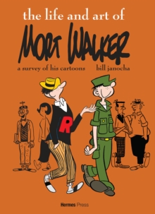 The Life And Art Of Mort Walker