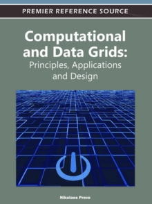 Computational and Data Grids : Principles, Applications and Design, Hardback Book Computational and Data Grids : Principles, Applications and Design, Hardback Book