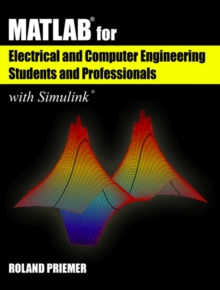 MATLAB (R) for Electrical and Computer Engineering Students and Professionals : With Simulink (R), Paperback / softback Book MATLAB (R) for Electrical and Computer Engineering Students and Professionals : With Simulink (R), Paperback / softback Book