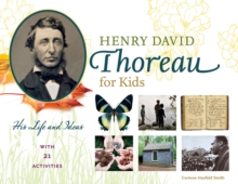 Henry David Thoreau for Kids : His Life and Ideas, with 21 Activities, Paperback / softback Book Henry David Thoreau for Kids : His Life and Ideas, with 21 Activities, Paperback / softback Book