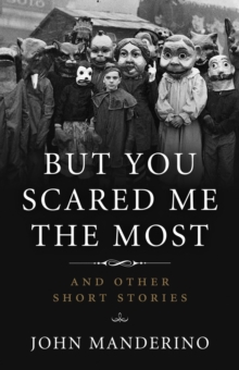 But You Scared Me the Most : And Other Short Stories, Paperback Book But You Scared Me the Most : And Other Short Stories, Paperback Book