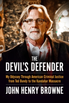 The Devil's Defender : My Odyssey Through American Criminal Justice from Ted Bundy to the Kandahar Massacre, Hardback Book The Devil's Defender : My Odyssey Through American Criminal Justice from Ted Bundy to the Kandahar Massacre, Hardback Book