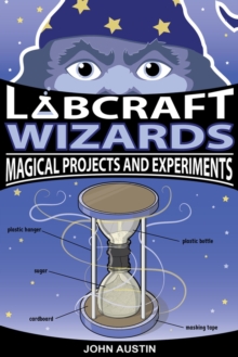 Labcraft Wizards : Magical Projects and Experiments, Paperback / softback Book Labcraft Wizards : Magical Projects and Experiments, Paperback / softback Book