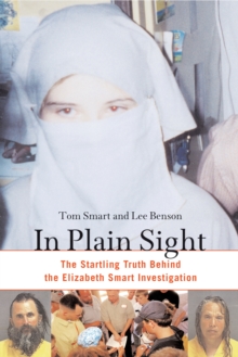 In Plain Sight : The Startling Truth behind the Elizabeth Smart Investigation