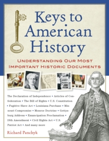 Keys to American History : Understanding Our Most Important Historic Documents