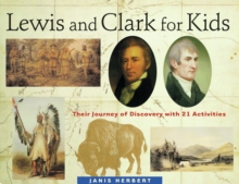 Lewis and Clark for Kids : Their Journey of Discovery with 21 Activities