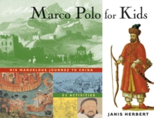 Marco Polo for Kids : His Marvelous Journey to China, 21 Activities