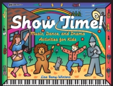 Show Time! : Music, Dance, and Drama Activities for Kids