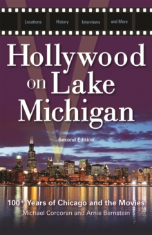 Hollywood on Lake Michigan : 100+ Years of Chicago and the Movies