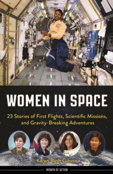 Women in Space : 23 Stories of First Flights, Scientific Missions, and Gravity-Breaking Adventures