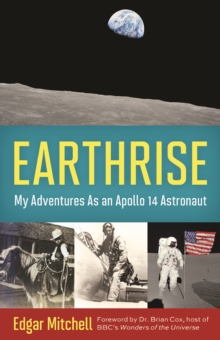 Earthrise : My Adventures as an Apollo 14 Astronaut