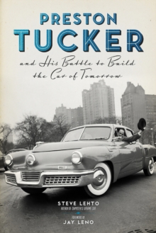 Preston Tucker and His Battle to Build the Car of Tomorrow