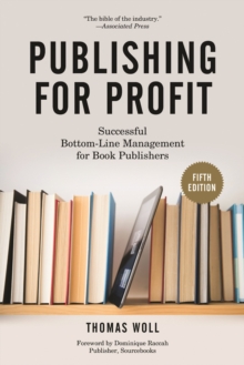 Publishing for Profit : Successful Bottom-Line Management for Book Publishers