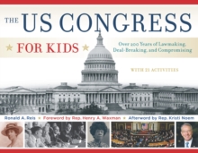 The US Congress for Kids : Over 200 Years of Lawmaking, Deal-Breaking, and Compromising, with 21 Activities, Paperback / softback Book The US Congress for Kids : Over 200 Years of Lawmaking, Deal-Breaking, and Compromising, with 21 Activities, Paperback / softback Book