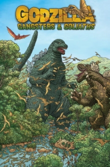 Godzilla: Gangsters and Goliaths, Paperback / softback Book Godzilla: Gangsters and Goliaths, Paperback / softback Book