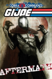 G.I. JOE: Cobra Command - Aftermath, Paperback / softback Book G.I. JOE: Cobra Command - Aftermath, Paperback / softback Book