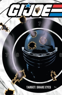 G.I. Joe : G.I. Joe Target Snake Eyes Target Snake Eyes, Paperback / softback Book G.I. Joe : G.I. Joe Target Snake Eyes Target Snake Eyes, Paperback / softback Book