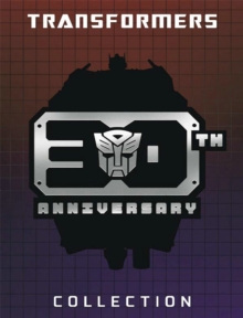 Transformers 30th Anniversary Collection, Hardback Book Transformers 30th Anniversary Collection, Hardback Book