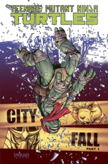 Teenage Mutant Ninja Turtles Volume 6 City Fall Part 1, Paperback / softback Book Teenage Mutant Ninja Turtles Volume 6 City Fall Part 1, Paperback / softback Book