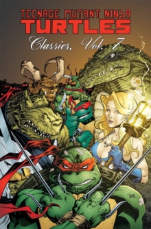 Teenage Mutant Ninja Turtles Classics Volume 7, Paperback / softback Book Teenage Mutant Ninja Turtles Classics Volume 7, Paperback / softback Book
