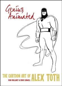 Genius, Animated The Cartoon Art Of Alex Toth, Hardback Book Genius, Animated The Cartoon Art Of Alex Toth, Hardback Book