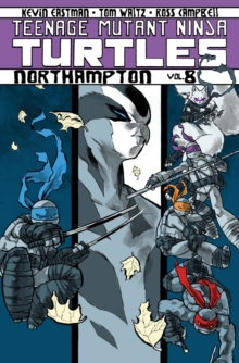 Teenage Mutant Ninja Turtles Volume 8 Northampton, Paperback / softback Book Teenage Mutant Ninja Turtles Volume 8 Northampton, Paperback / softback Book