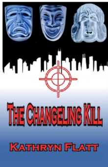 Changeling Kill: Book 2 Jack Watson Series