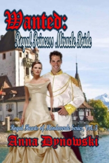 Wanted: Royal Princess Miracle Bride, Royal Hearts of Mondoverde Series, Vol. 3