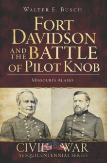 Fort Davidson and the Battle of Pilot Knob