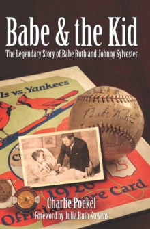 Babe & the Kid : The Legendary Story of Babe Ruth and Johnny Sylvester