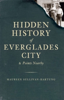 Hidden History of Everglades City and Points Nearby