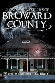 Ghosts and Mysteries of Broward County