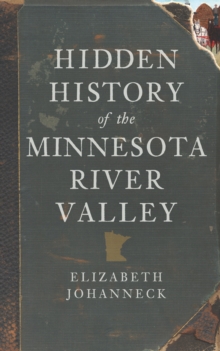 Hidden History of the Minnesota River Valley