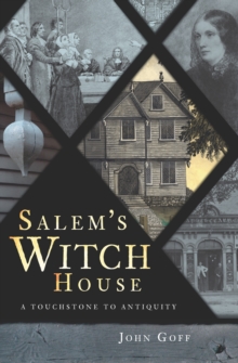 Salem's Witch House : A Touchstone to Antiquity