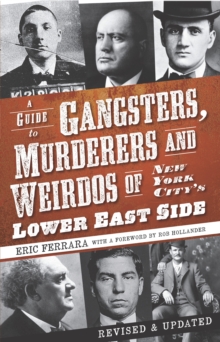 A Guide to Gangsters, Murderers and Weirdos of New York City's Lower East Side