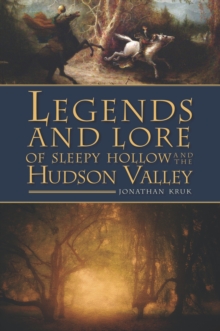 Legends and Lore of Sleepy Hollow and the Hudson Valley