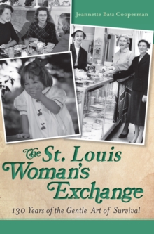 The St. Louis Woman's Exchange: 130 Years of the Gentle Art of Survival