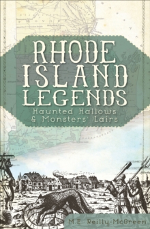 Rhode Island Legends : Haunted Hallows & Monsters' Lairs