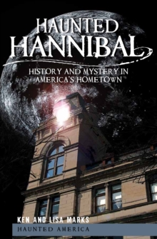 Haunted Hannibal : History and Mystery in America's Hometown