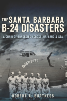 Santa Barbara B-24 Disasters, The