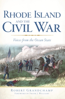 Rhode Island and the Civil War : Voices From the Ocean State