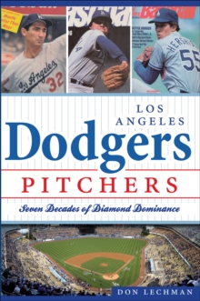 Los Angeles Dodgers Pitchers : Seven Decades of Diamond Dominance