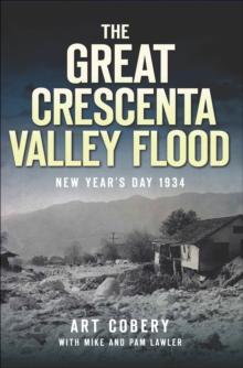 The Great Crescenta Valley Flood: New Year's Day 1934