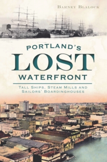 Portland's Lost Waterfront