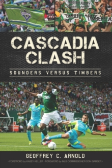 Cascadia Clash : Sounders versus Timbers