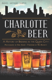 Charlotte Beer : A History of Brewing in the Queen City