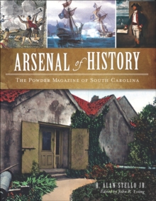 Arsenal of History : The Powder Magazine of South Carolina