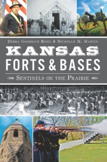 Kansas Forts & Bases : Sentinels on the Prairie